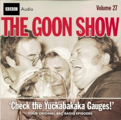 The Goon Show, Volume 27: “Check the Yuckabakaka Gauges!”