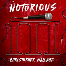 Notorious III: Christopher Wallace