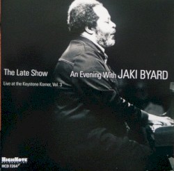 The Late Show - An Evening With Jaki Byard - Live at the Keystone Korner, Vol. 3