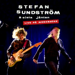 Stefan Sundström & Sista Jäntan (live På Mosebacke)