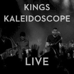 King’s Kaleidoscope Live