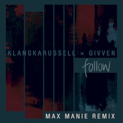 Follow (Max Manie remix)