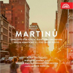 Concerto for Violin, Piano and Orchestra / Violin Sonata No. 3 / Five Short Pieces