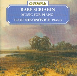 Rare Scriabin: Music for Piano