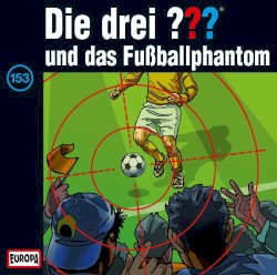 Die drei ??? 153: und das Fußballphantom