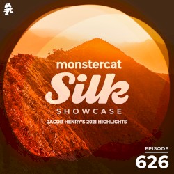 2021-12-22: Monstercat Silk Showcase 626 (Jacob Henry's 2021 Highlights)