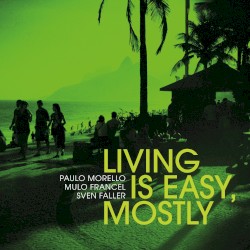 Living is easy, mostly