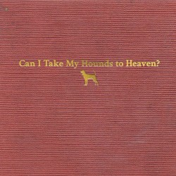 Can I Take My Hounds to Heaven?