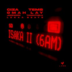 Isaka II (6am) [with Tems, Omah Lay, Thukuthela, JAZZWRLD, Lekaa Beats]