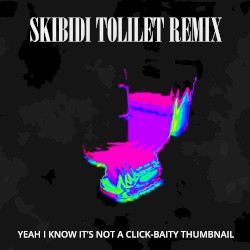 Skibidi Tolilet (Scalie Bloke’s misleading intro remix)