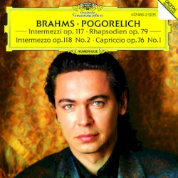 Intermezzi Op. 117 / Rhapsodien Op. 79 / Intermezzo Op. 118 / Capriccio Op. 76 No. 1