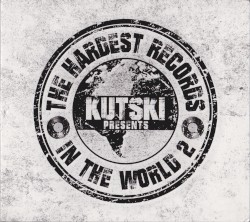 Kutski Presents: The Hardest Records in the World 2