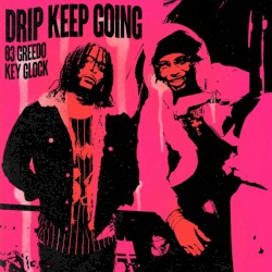 Drip Keep Going