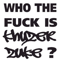 Who The Fuck Is Khyzer Zuke?