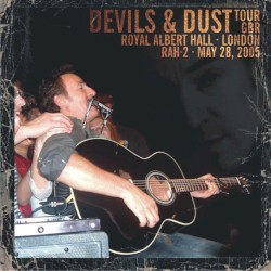 Devils & Dust Tour: Royal Albert Hall: London GBR: RAH2: May 28, 2005