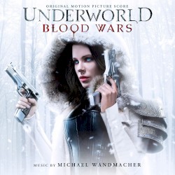 Underworld: Blood Wars (Original Motion Picture Soundtrack)