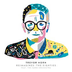 Trevor Horn Reimagines the Eighties