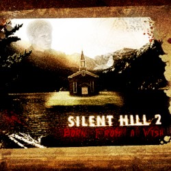 Silent Hill 2: Born From a Wish - Complete