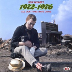 Jon Savage’s 1972–1976: All Our Times Have Come