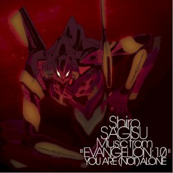 Shiro SAGISU Music from "EVANGELION 1.0" YOU ARE (NOT) ALONE