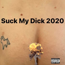 Suck My Dick 2020