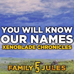 You Will Know Our Names (From "Xenoblade Chronicles")