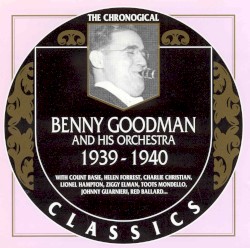 The Chronological Classics: Benny Goodman and His Orchestra 1939-1940