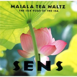 Masala Tea Waltz - The Silk Road Of The Sea