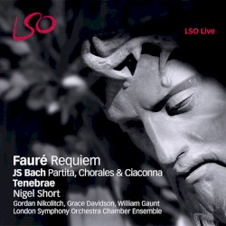 Fauré: Requiem / Bach: Partita, Chorales & Ciaconna