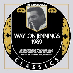 The Chronogical Classics: Waylon Jennings 1969