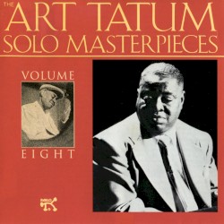 The Art Tatum Solo Masterpieces, Volume 8