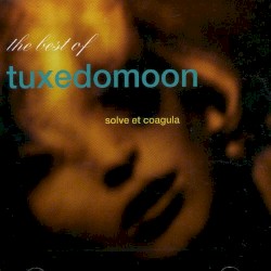 The Best of Tuxedomoon: Solve Et Coagula