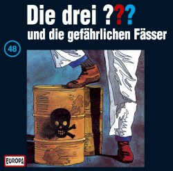 Die drei ??? 48: und die gefährlichen Fässer