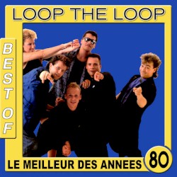 Loop the Loop (Best of / Le meilleur des années 80)