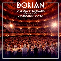 DORIAN en el Liceu de Barcelona: Una noche en la vida (En directo)