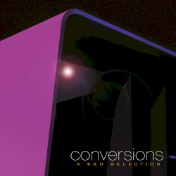 Conversions: A K&D Selection