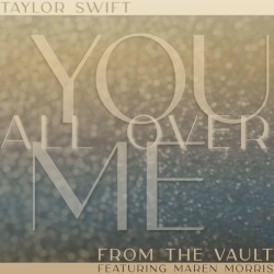 You All Over Me (Taylor’s version) (from The Vault)
