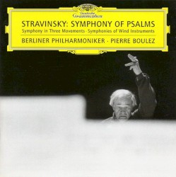 Symphony of Psalms / Symphony in Three Movements / Symphonies of Wind Instruments