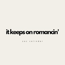 It Keeps on Romancin'