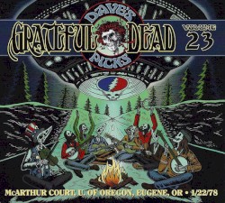 Dave’s Picks, Volume 23: McArthur Court, U. Of Oregon, Eugene, OR · 1/22/78