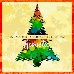 Have Yourself a Merry Little Christmas (acoustic version)