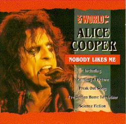 The World of Alice Cooper: Nobody Likes Me
