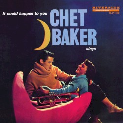 Chet Baker Sings: It Could Happen to You