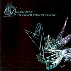 This Delicate Thing We’ve Made