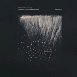 Twelve Unanswered Questions for Piano