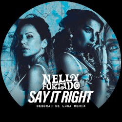 Say It Right (Deborah de Luca remix)