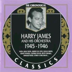The Chronological Classics: Harry James and His Orchestra 1945-1946