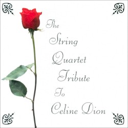 The String Quartet Tribute to Celine Dion