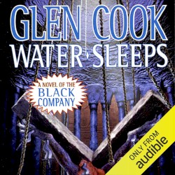 Water Sleeps: A Novel of the Black Company