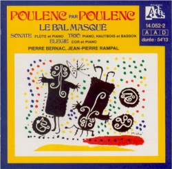 Poulenc par Poulenc : Le bal masqué / Sonate Flûte et Piano / Trio Piano, Hautbois et Basson / Élégie Cor et Piano